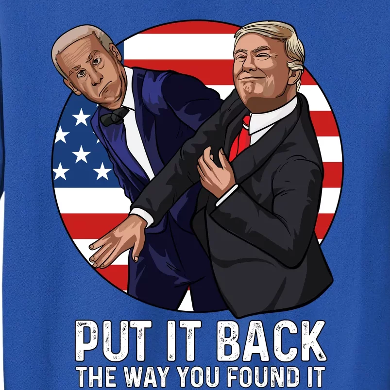 Put It Back The Way You Found It Funny Trump Slap Biden Tall Sweatshirt