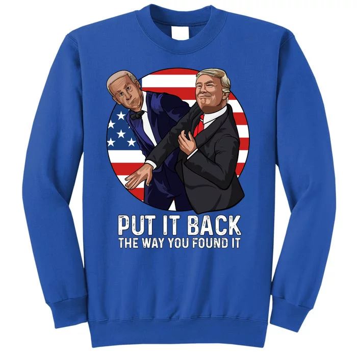 Put It Back The Way You Found It Funny Trump Slap Biden Tall Sweatshirt