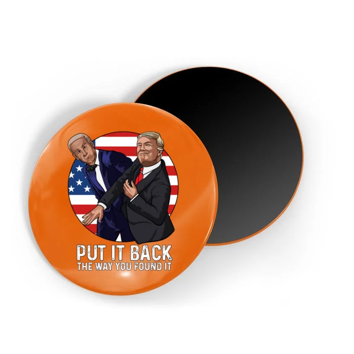 Put It Back The Way You Found It Funny Trump Slap Biden Magnet