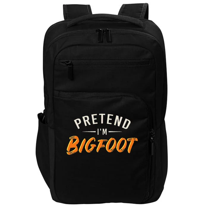 Pretend Im Bigfoot Quick Halloween Outfit Impact Tech Backpack