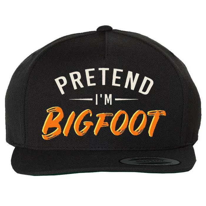 Pretend Im Bigfoot Quick Halloween Outfit Wool Snapback Cap