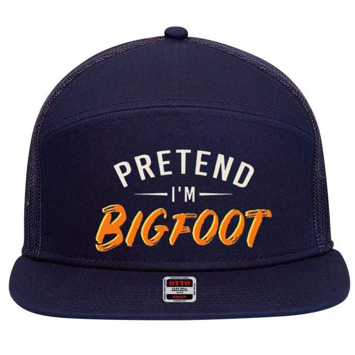 Pretend Im Bigfoot Quick Halloween Outfit 7 Panel Mesh Trucker Snapback Hat