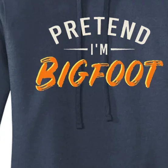 Pretend Im Bigfoot Quick Halloween Outfit Women's Pullover Hoodie