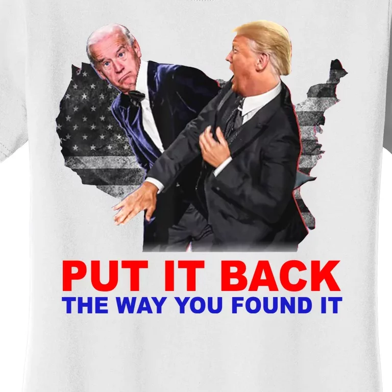 Put It Back The Way You Found It Donald Trump Anti Biden Women's T-Shirt