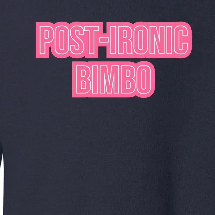 Post Ironic Bimbo Toddler Sweatshirt