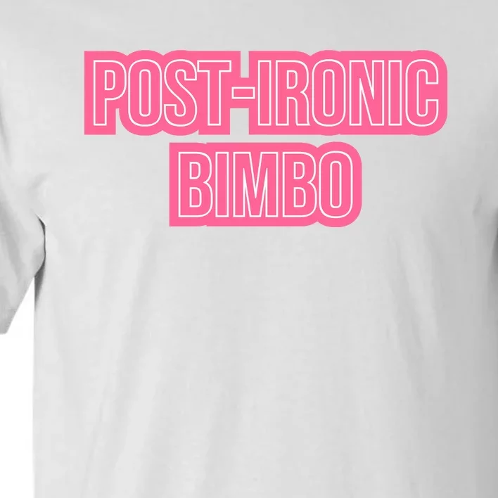 Post Ironic Bimbo Tall T-Shirt