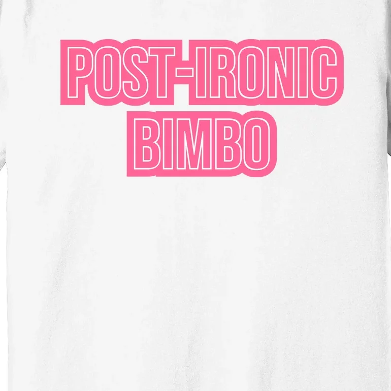 Post Ironic Bimbo Premium T-Shirt