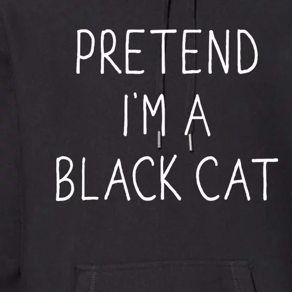 Pretend IM Black Cat Funny Lazy Easy Diy Halloween Costume Premium Hoodie