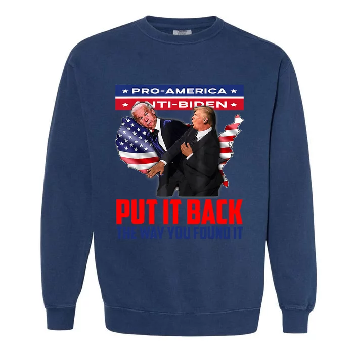 Put It Back The Way You Found It Funny Trump Slap Anti Biden Garment-Dyed Sweatshirt