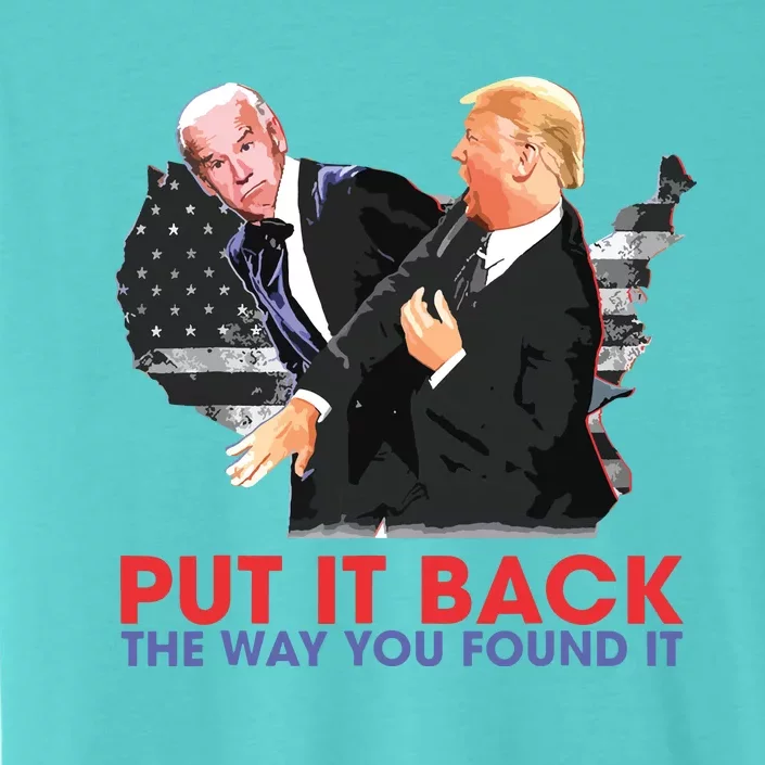 Put It Back The Way You Found It Funny Trump Slap Anti Biden ChromaSoft Performance T-Shirt