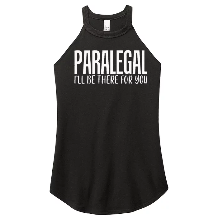 Paralegal I'll Be There For You Humor Joke Tee for Lawyers Women’s Perfect Tri Rocker Tank