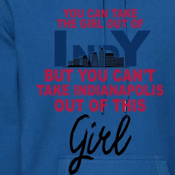 Proud Indy Cute Gift Indianapolis Cute Gift Moved From Indianapolis Gift Premium Hoodie