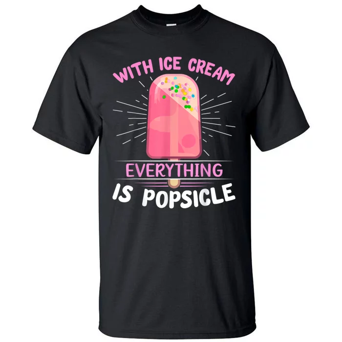 Popsicle Ice Cream Pun For An Ice Cream Lover Tall T-Shirt