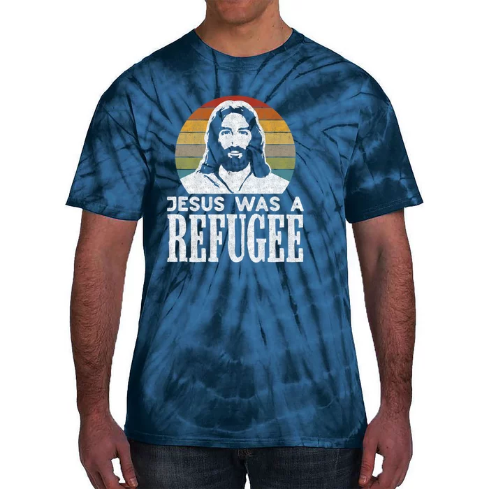 Pro Immigration Christian Liberal Jesus Was A Refugee Tie-Dye T-Shirt