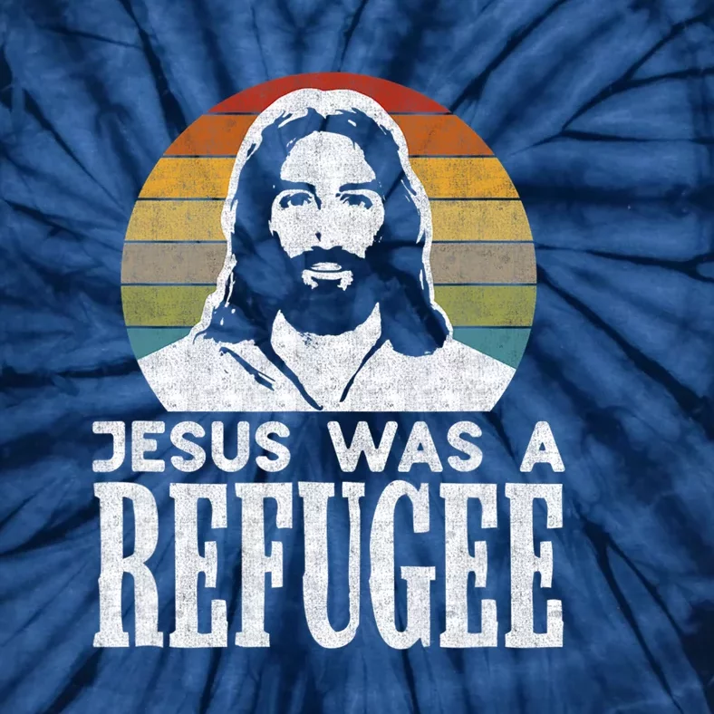 Pro Immigration Christian Liberal Jesus Was A Refugee Tie-Dye T-Shirt