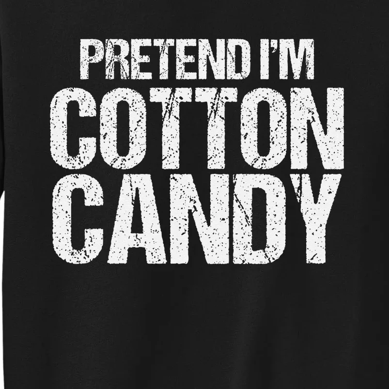 Pretend I'm Cotton Candy Easy Halloween Costume Sweatshirt