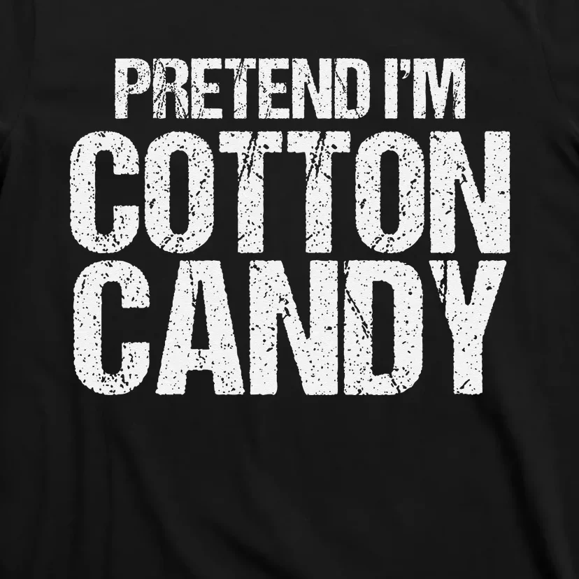 Pretend I'm Cotton Candy Easy Halloween Costume T-Shirt