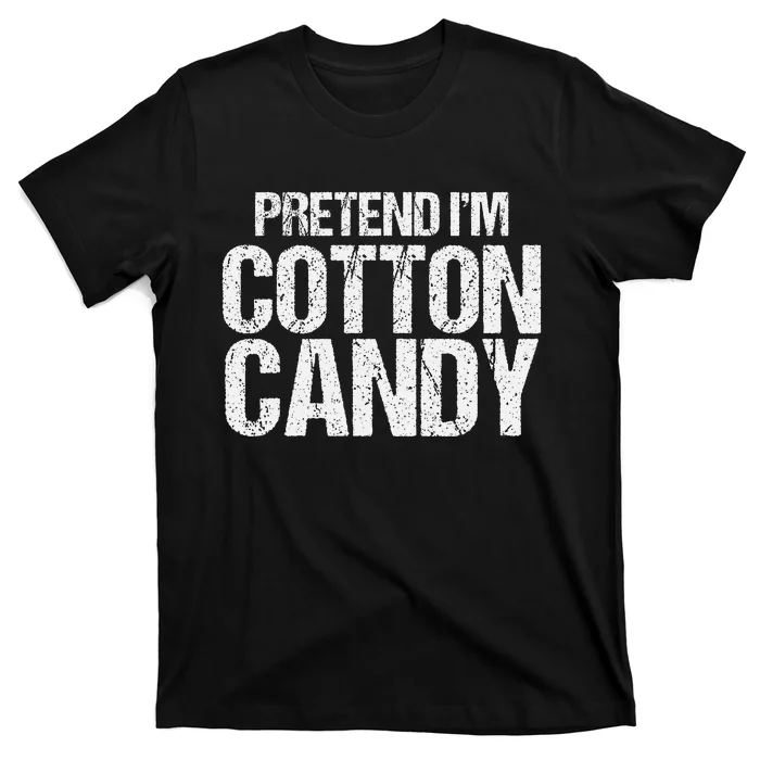 Pretend I'm Cotton Candy Easy Halloween Costume T-Shirt