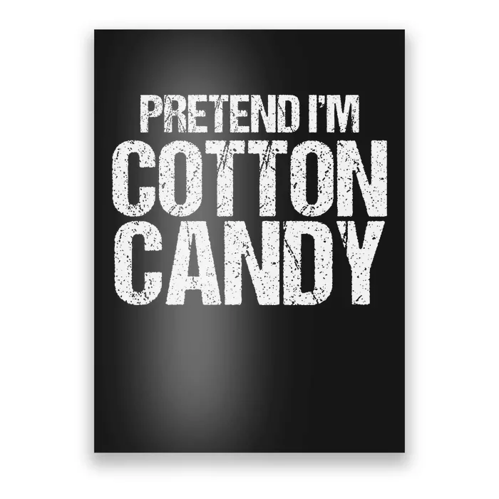 Pretend I'm Cotton Candy Easy Halloween Costume Poster