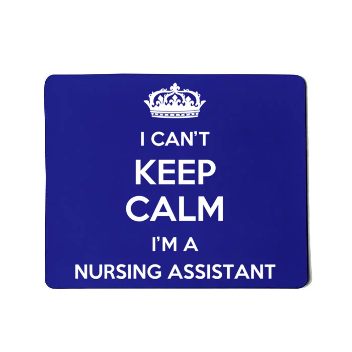 Profession I Cant Keep Calm Im A Nursing Assistant Meaningful Gift Mousepad