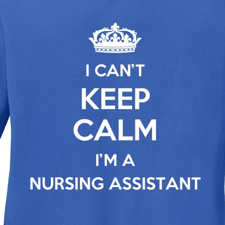 Profession I Cant Keep Calm Im A Nursing Assistant Meaningful Gift Ladies Long Sleeve Shirt