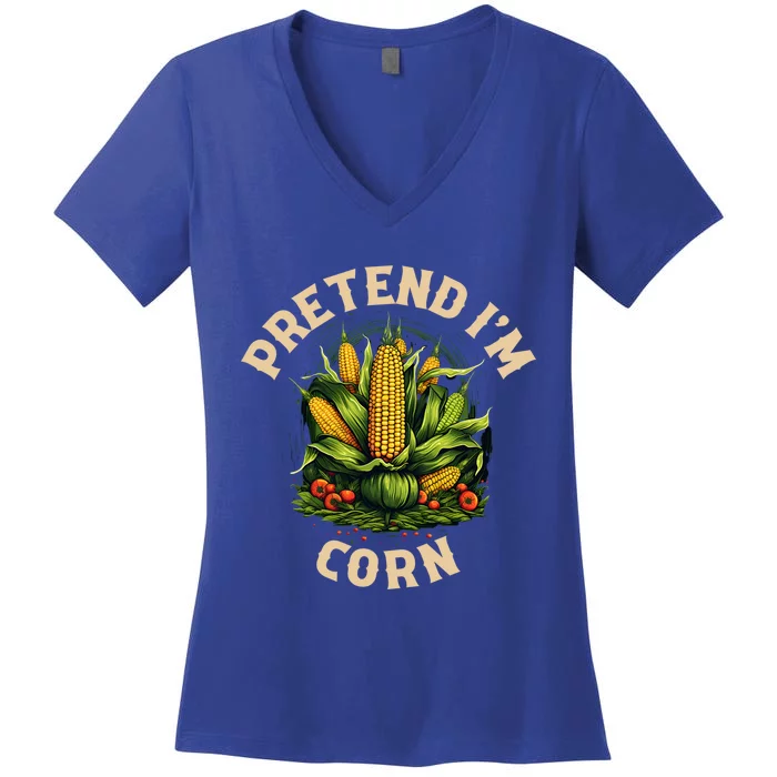 Pretend Im Corn Meaningful Gift Women's V-Neck T-Shirt