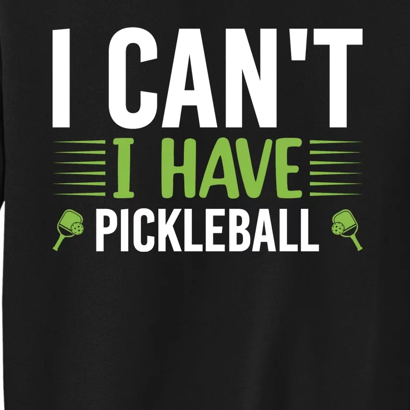 Pickleball I Can't I Have Pickleball Funny Pickleball Sweatshirt