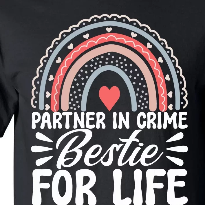 Partner In Crime Bestie For Life Bff Best Friends Bestie Tall T-Shirt