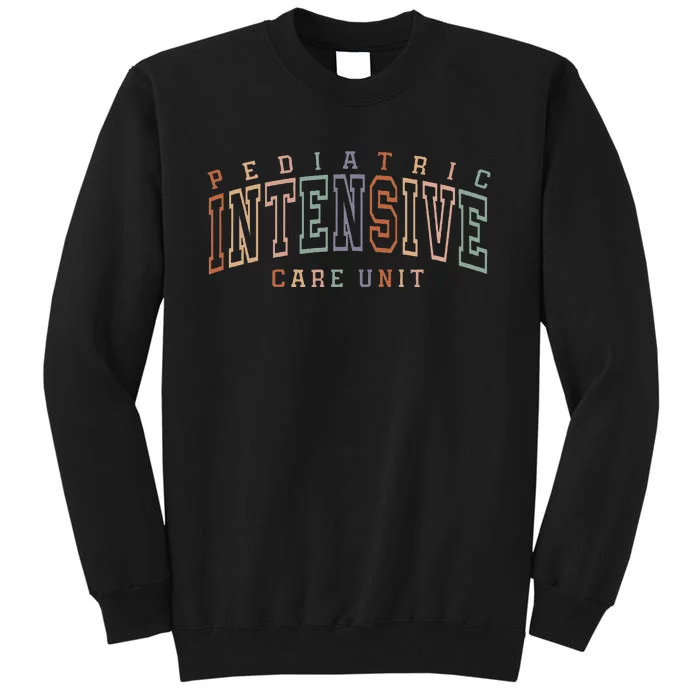 Pediatric Intensive Care Unit Picu Tall Sweatshirt