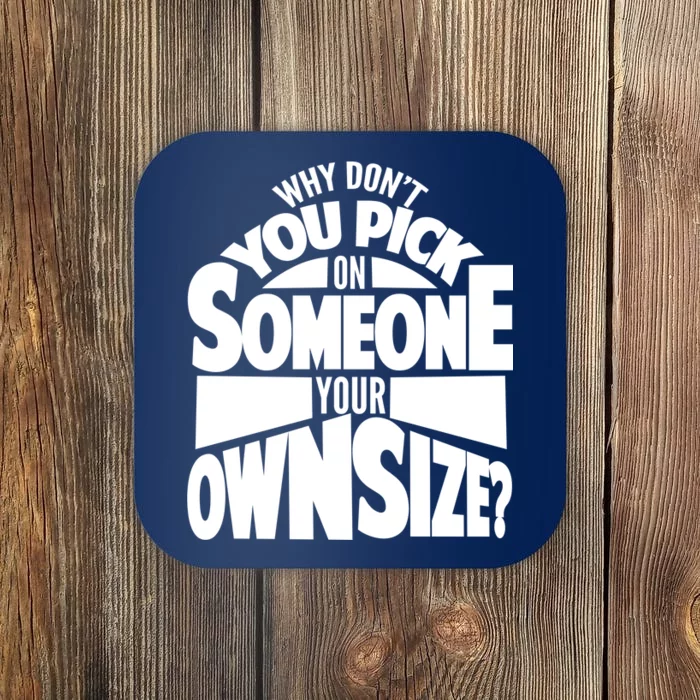 Pick On Someone Your Own Size Coaster