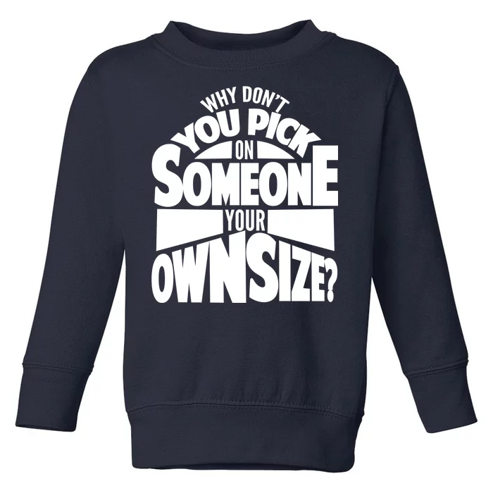 Pick On Someone Your Own Size Toddler Sweatshirt