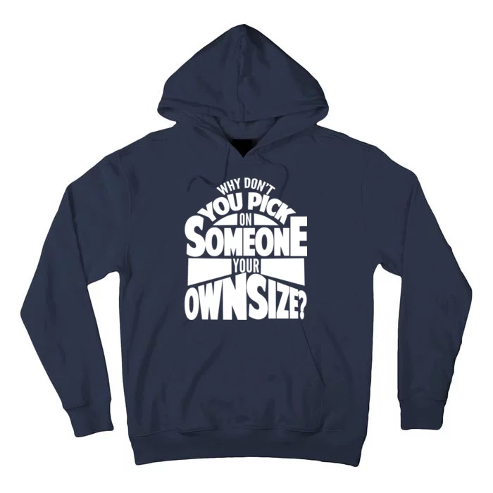 Pick On Someone Your Own Size Tall Hoodie