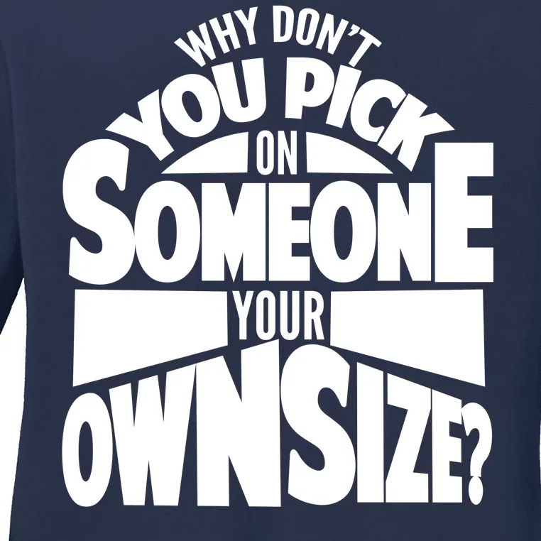 Pick On Someone Your Own Size Ladies Long Sleeve Shirt