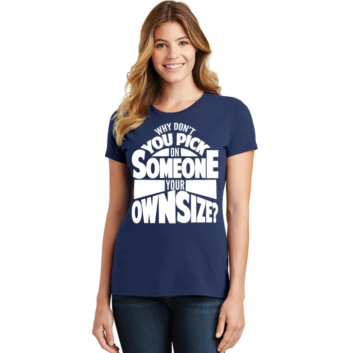 Pick On Someone Your Own Size Women's T-Shirt