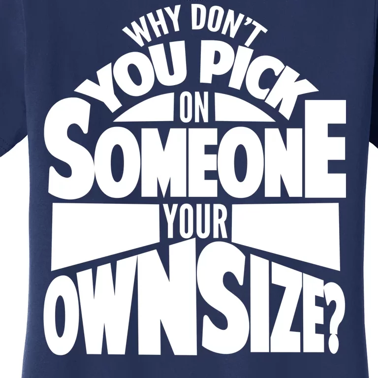 Pick On Someone Your Own Size Women's T-Shirt