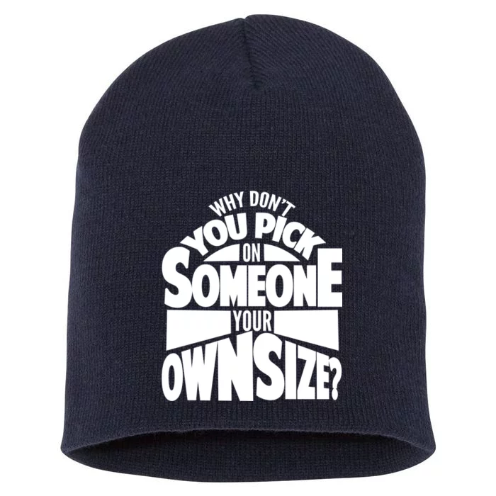 Pick On Someone Your Own Size Short Acrylic Beanie