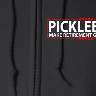 Pickleball Make Retirement Great Again Full Zip Hoodie