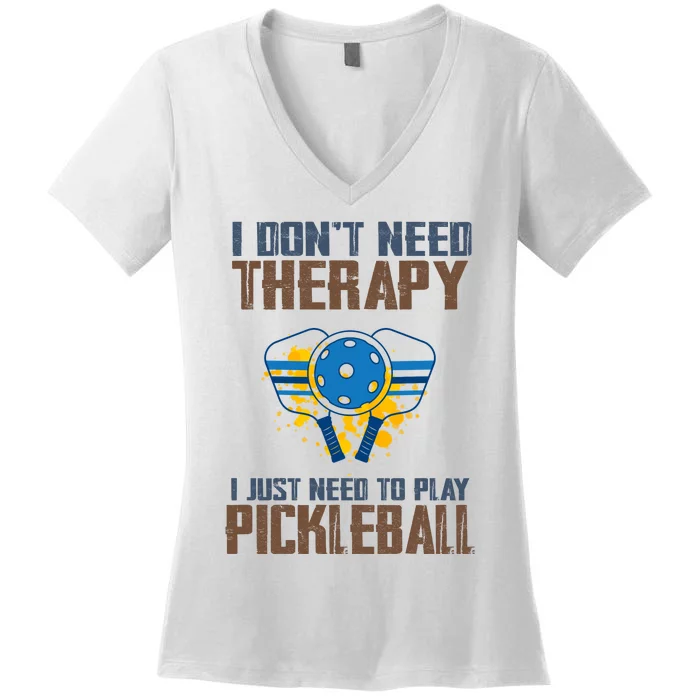 Pickleball I Don't Need Therapy Women's V-Neck T-Shirt