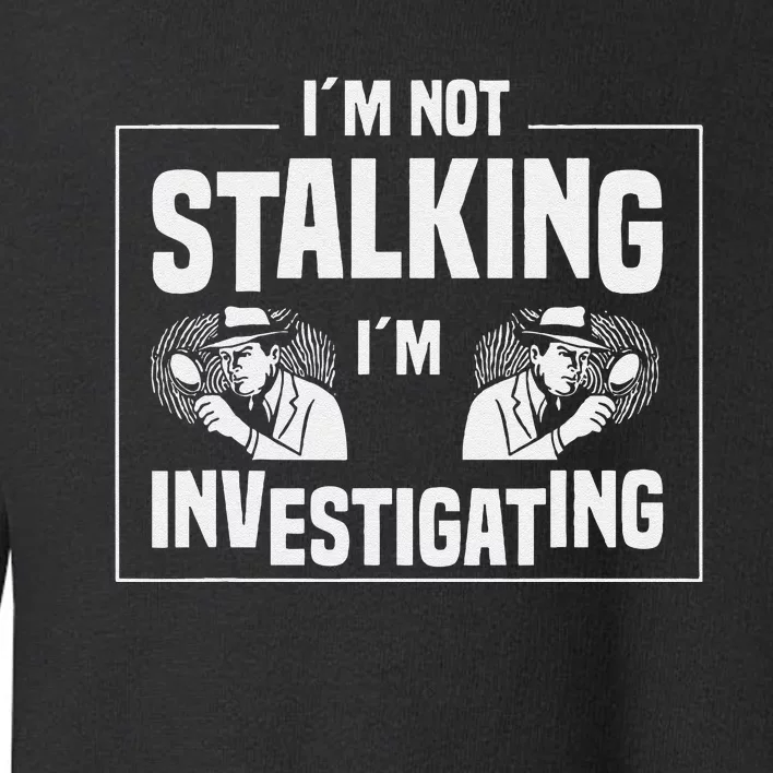 Private Investigation Detective Observation Investigator Toddler Sweatshirt