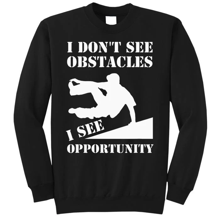 Parkour I Don't See Obstacles Free Running Parkour Sweatshirt