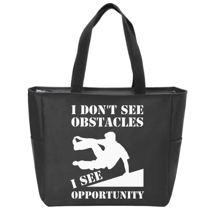 Parkour I Don't See Obstacles Free Running Parkour Zip Tote Bag