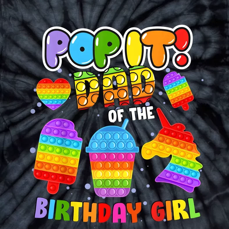 Pop It Dad Of The Birthday Girl Fidget Matching Family Tie-Dye T-Shirt