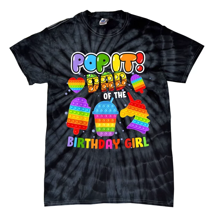 Pop It Dad Of The Birthday Girl Fidget Matching Family Tie-Dye T-Shirt