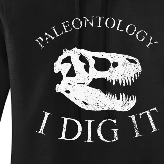 Paleontology I Dig It  TRex Skull Dinosaur Fossil Women's Pullover Hoodie