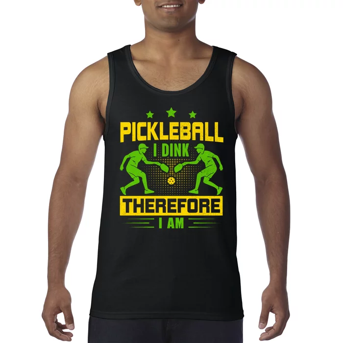 Pickleball I Dink Therefore I Am Tank Top