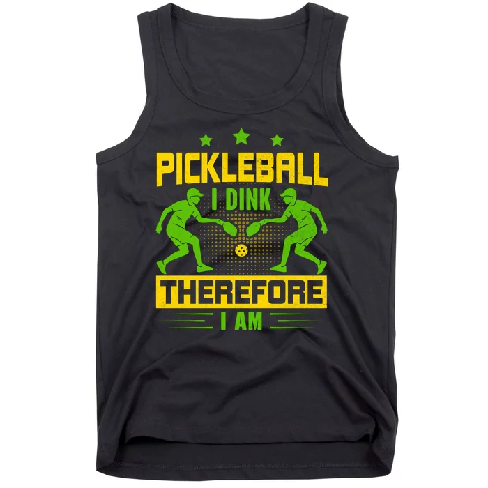 Pickleball I Dink Therefore I Am Tank Top