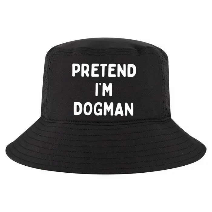 Pretend Im Dogman Cool Comfort Performance Bucket Hat