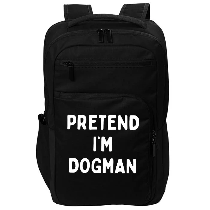 Pretend Im Dogman Impact Tech Backpack