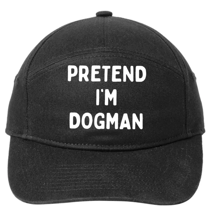 Pretend Im Dogman 7-Panel Snapback Hat