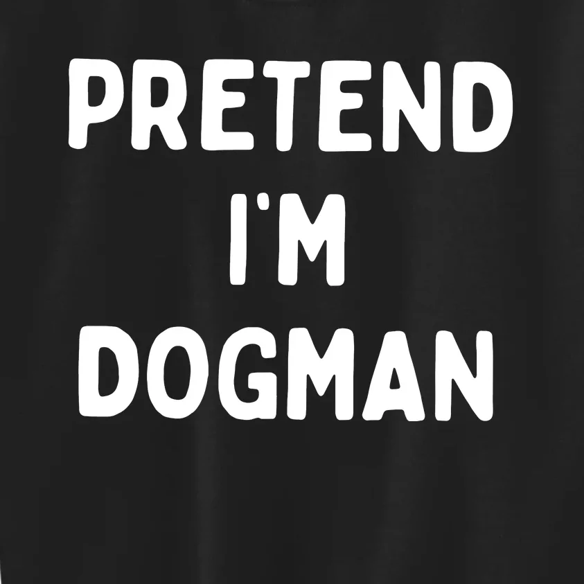 Pretend Im Dogman Kids Sweatshirt